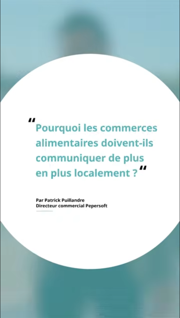 Pourquoi les commerces alimentaires doivent-ils communiquer localement ?